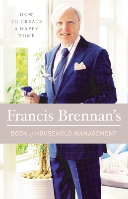 Francis Brennan's Book of Household Management - Francis Brennan