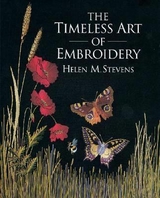 Timeless Art of Embroidery - Stevens, Helen M.
