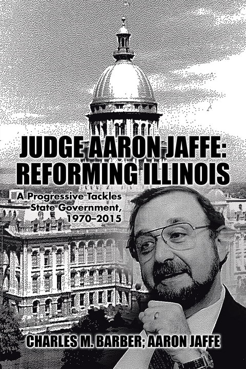 Judge Aaron Jaffe: Reforming Illinois -  Charles M. Barber