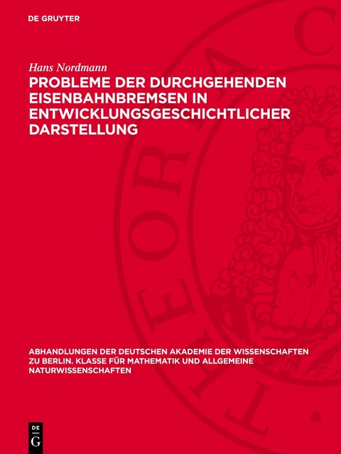 Probleme der durchgehenden Eisenbahnbremsen in entwicklungsgeschichtlicher Darstellung - Hans Nordmann