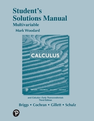 Student Solutions Manual for Multivariable Calculus - William Briggs, Lyle Cochran, Bernard Gillett, Eric Schulz