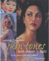 Painting Beautiful Skin Tones with Colour and Light - Saper, Chris