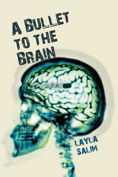 Bullet to the Brain -  Layla Salim