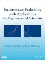 Statistics and Probability with Applications for Engineers and Scientists -  Bhisham C. (is Professor in the Department of Mathematics and Statistics at the University of Southern Maine) Gupta, Canada) Guttman Irwin (is Professor Emeritus of Statistics in the Department of Mathematics at the State University of New York at Buffalo and Department of Statistics at the University of Toronto