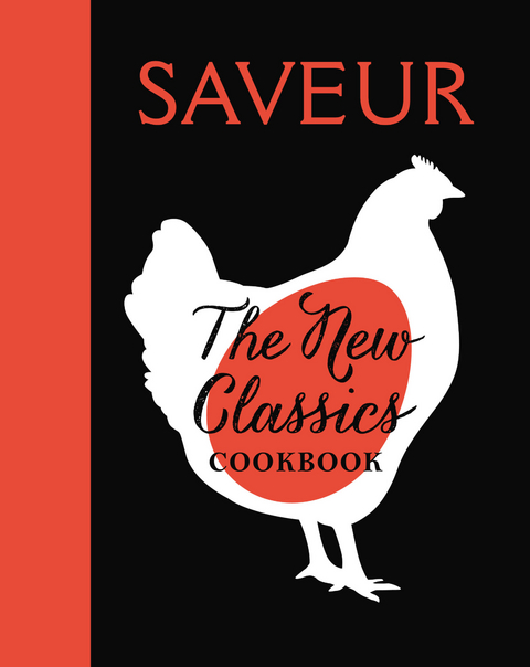 Saveur: The New Classics Cookbook -  The Editors of Saveur