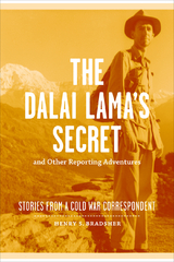 The Dalai Lama's Secret and Other Reporting Adventures - Henry S. Bradsher