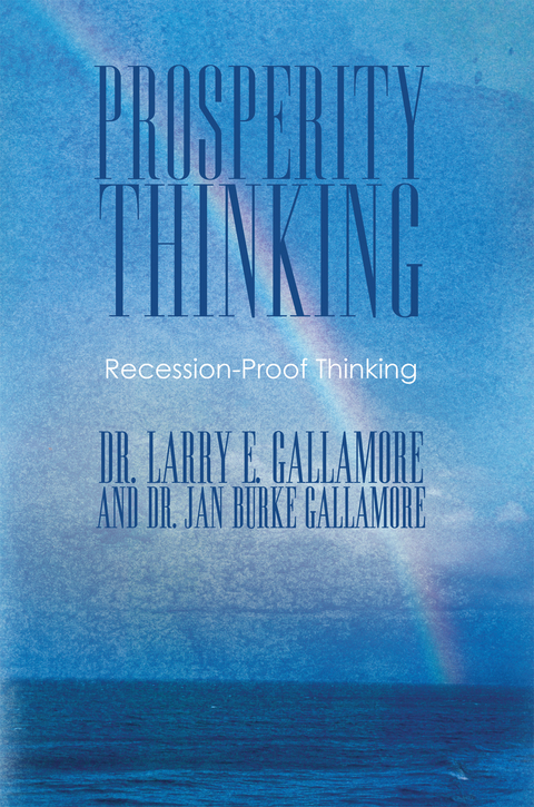 Prosperity Thinking -  Dr. Jan Burke Gallamore,  Dr. Larry E. Gallamore