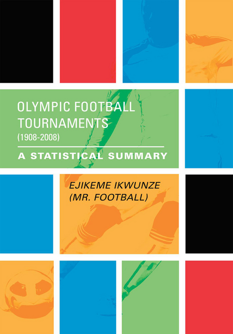 Olympic Football Tournaments (1908-2008) - Ejikeme Ikwunze