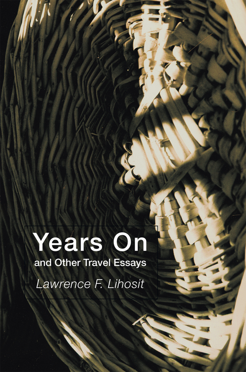 Years on and Other Travel Essays -  Lawrence F. Lihosit