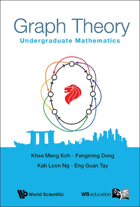 GRAPH THEORY: UNDERGRADUATE MATHEMATICS - Khee-Meng Koh, Fengming Dong, Kah Loon Ng, Eng Guan Tay