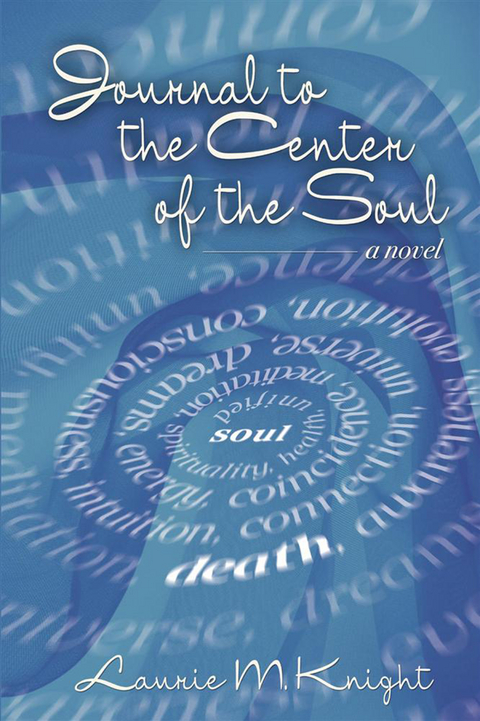 Journal to the Center of the Soul - Laurie M. Knight