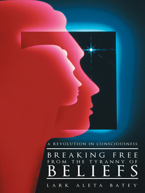 Breaking Free from the Tyranny of Beliefs - Lark Aleta Batey