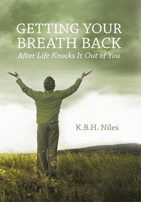 Getting Your Breath Back After Life Knocks It out of You -  K.B.H. Niles