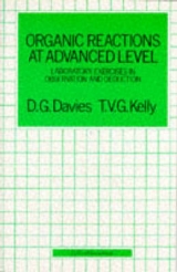 Organic Reactions at Advanced Level - Davies, David Gwyn; Kelly, Terence Victor George