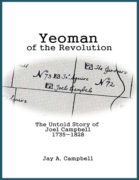 Yeoman of the Revolution: The Untold Story of Joel Campbell 1735 - 1828 -  Campbell Jay A. Campbell