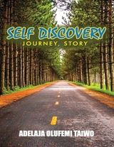 Self Discovery- Journey - Story -  Adelaja Olufemi Taiwo Adelaja