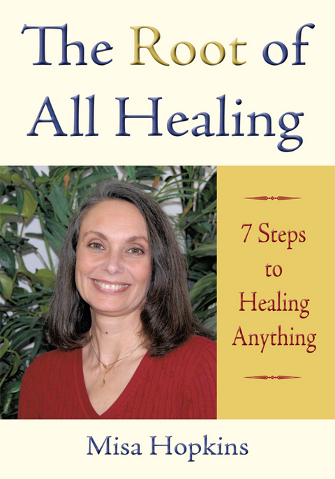 The Root of All Healing - Misa Hopkins