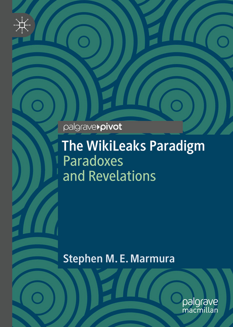 The WikiLeaks Paradigm - Stephen M. E. Marmura