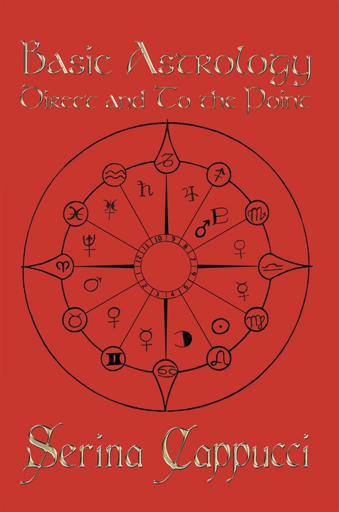 Basic Astrology Direct and to the Point -  Serina Cappucci