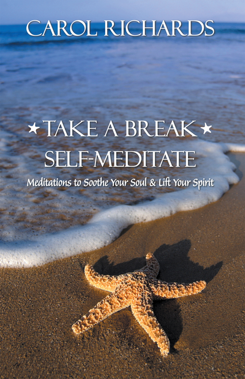 Take a Break Self-Meditate - Carol Cerrone Richards