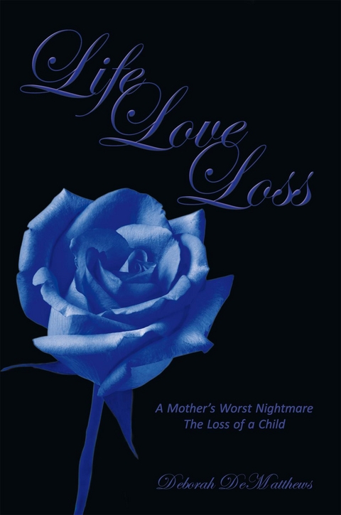 Life Love Loss -  Deborah DeMatthews