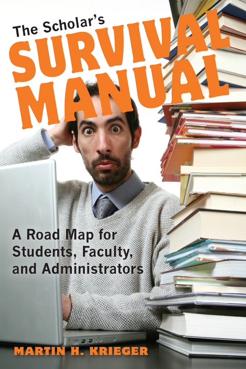Scholar's Survival Manual -  Martin H. Krieger