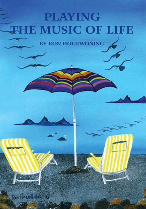Playing the Music of Life - Ron Hogewoning