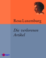 Die verlorenen Artikel - Rosa Luxemburg