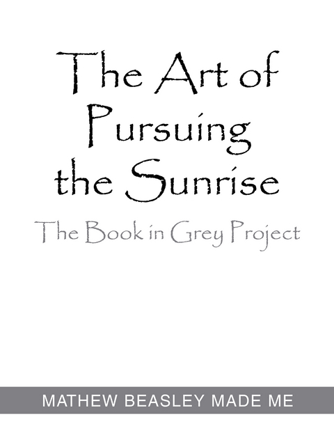 Art of Pursuing the Sunrise -  Mathew Beasley Made Me