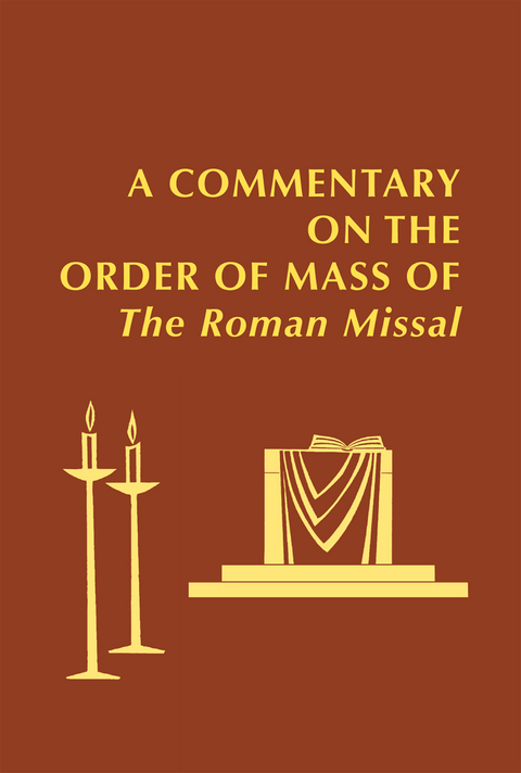 A Commentary on the Order of Mass of  The Roman Missal : A New English Translation - 