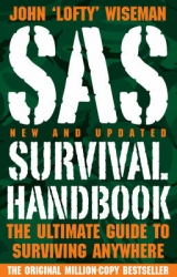 SAS Survival Handbook - Wiseman, John ‘Lofty’
