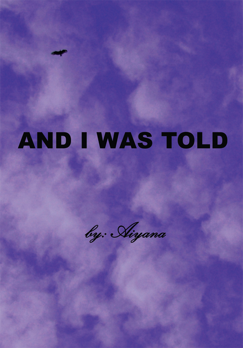 And I Was Told -  Aiyana