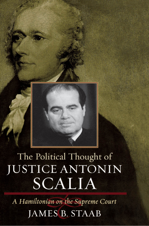 Political Thought of Justice Antonin Scalia -  James B. Staab