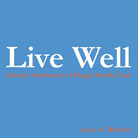 Live Well - Leesa A. Wheeler