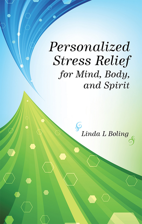 Personalized Stress Relief for Mind, Body, and Spirit -  Linda L Boling