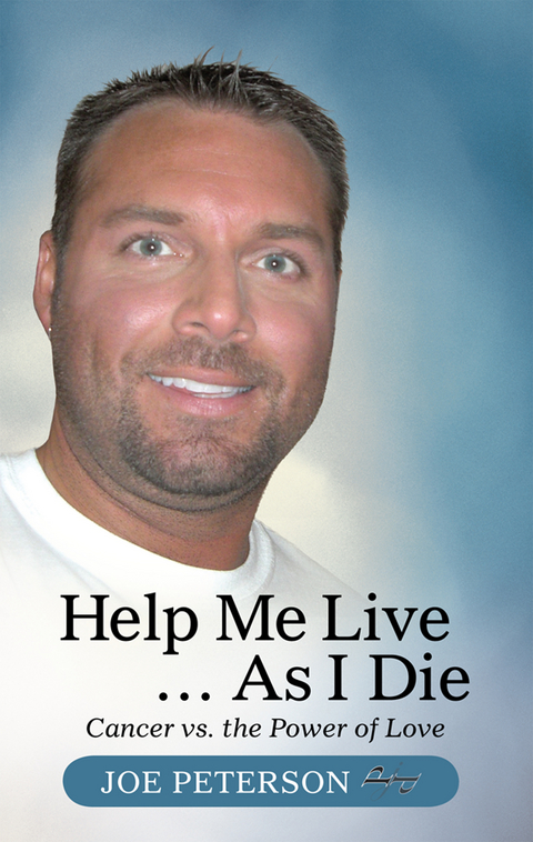 Help Me Live … as I Die - Joe Peterson