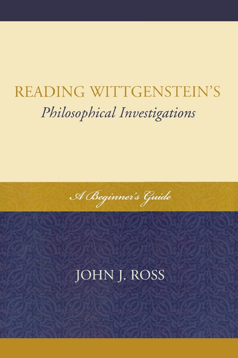 Reading Wittgenstein's Philosophical Investigations -  John J. Ross