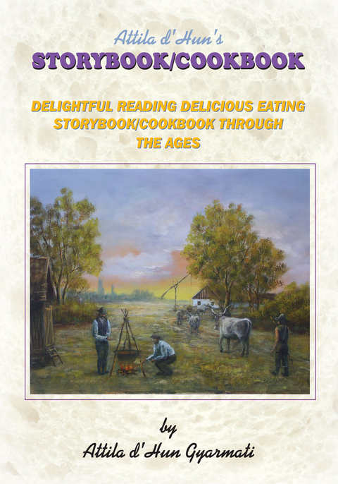 Attila D'hun's Storybook/Cookbook -  Attila d'Hun Gyarmati