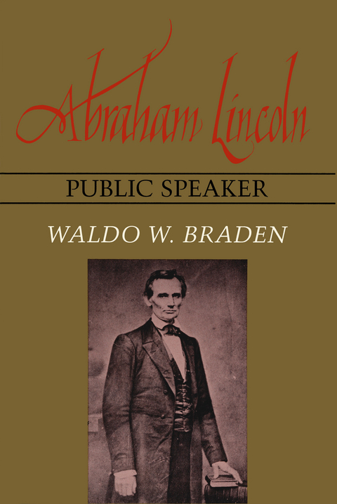 Abraham Lincoln, Public Speaker -  Waldo W. Braden