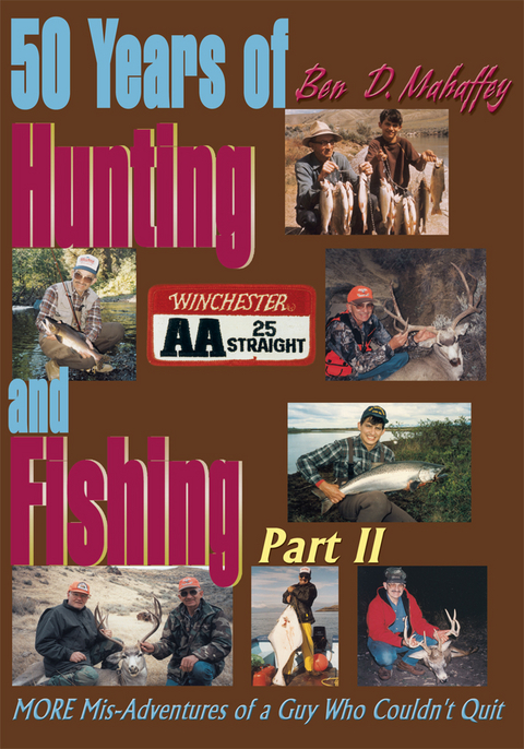 50 Years of Hunting and Fishing, Part 2 -  Ben D. Mahaffey