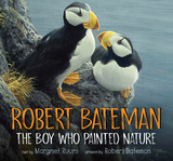 Robert Bateman: The Boy Who Painted Nature - Margriet Ruurs