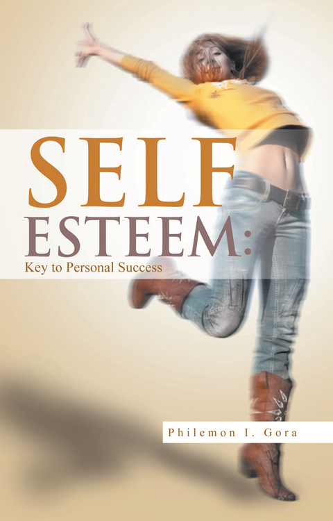 Self Esteem: Key to Personal Success -  Philemon I. Gora