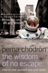 The Wisdom of No Escape - Chödrön, Pema