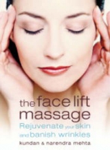 The Face Lift Massage - Mehta, Narendra; Mehta, Kundan