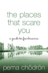 The Places That Scare You - Chödrön, Pema