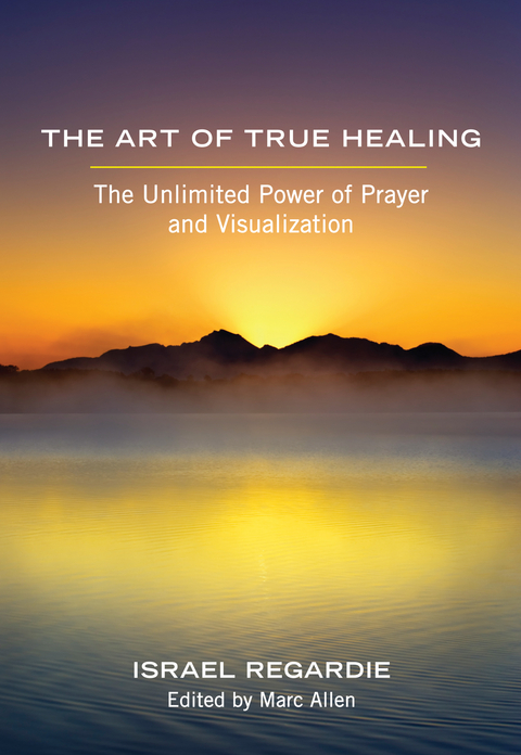 The Art of True Healing - Israel Regardie