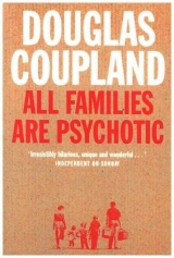 All Families are Psychotic - Coupland, Douglas
