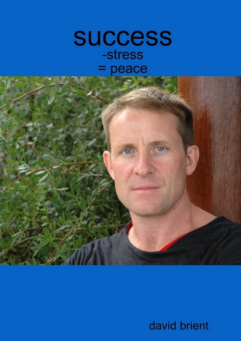 Success - Stress = Peace -  Brient David Brient