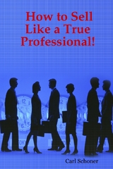 How to Sell Like a True Professional! -  Schoner Carl Schoner