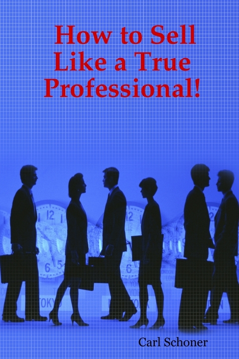 How to Sell Like a True Professional! -  Schoner Carl Schoner